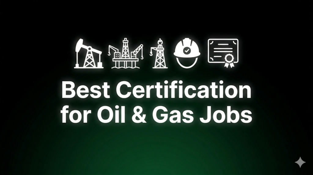 Which Certification is Best for Saudi Aramco and Oil & Gas Jobs?